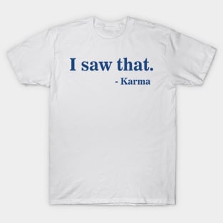 Funny  I Saw That - Karma Joke Aesthetics Streetwear T-Shirt